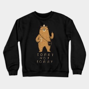 sorry not sorry Crewneck Sweatshirt